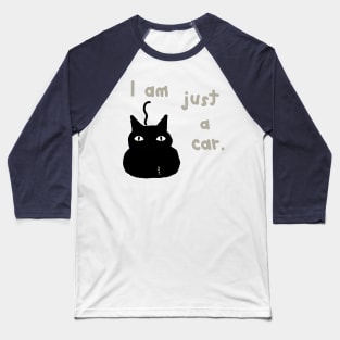 I am just a car cat Baseball T-Shirt